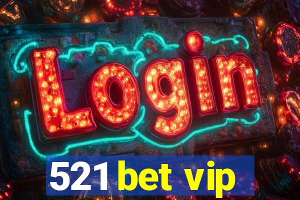 521 bet vip